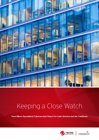 Download Keeping a Close Watch: Trend Micro Specialized Cybersecurity Report for Latin America and the Caribbean