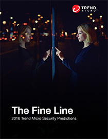 The Fine Line: 2016 Trend Micro Security Predictions